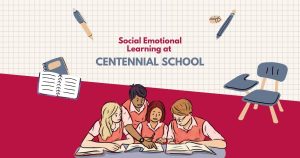 Read more about the article Social Emotional Learning at the Core of Centennial School’s Excellence in Holistic Education