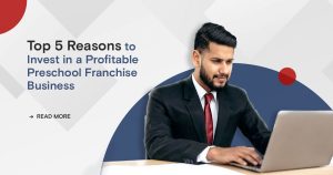 Read more about the article Top 5 Reasons to Invest in a Profitable Preschool Franchise Business